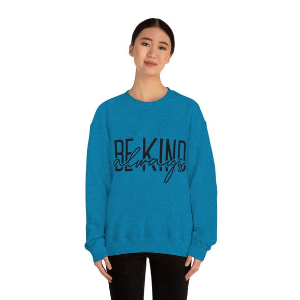Be Kind Always -Crewneck Sweatshirt