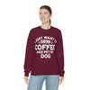 I Just Want to Drink Coffee and Pet My Dog- Crewneck Sweatshirt
