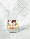 "Enjoy the little things” -Libbey Classic Drinking Glass