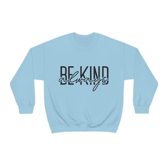 Be Kind Always -Crewneck Sweatshirt